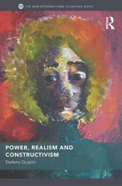 Power, Realism and Constructivism by Stefano Guzzini