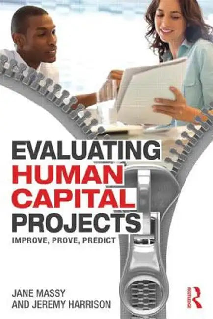 Evaluating Human Capital Projects: Improve, Prove, Predict by Jane Massy, Jeremy Harrison