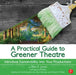 A Practical Guide to Greener Theatre: Introduce Sustainability Into Your Productions by Ellen Jones