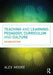 Teaching and Learning: Pedagogy, Curriculum and Culture by Alex Moore