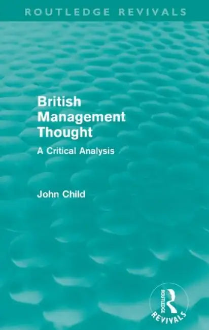 British Management Thought (Routledge Revivals) by John Child