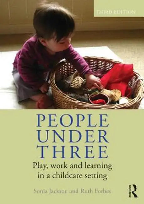 People Under Three: Play, Work and Learning in a Childcare Setting by Sonia Jackson