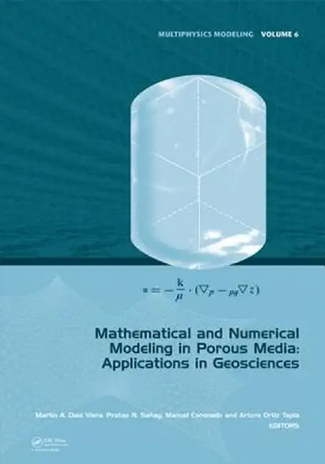 Mathematical and Numerical Modeling in Porous Media: Applications in Geosciences by Martin A. Diaz Viera