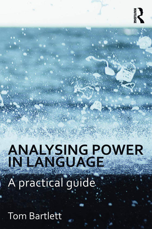 Analysing Power In Language: A Practical Guide by Tom Bartlett