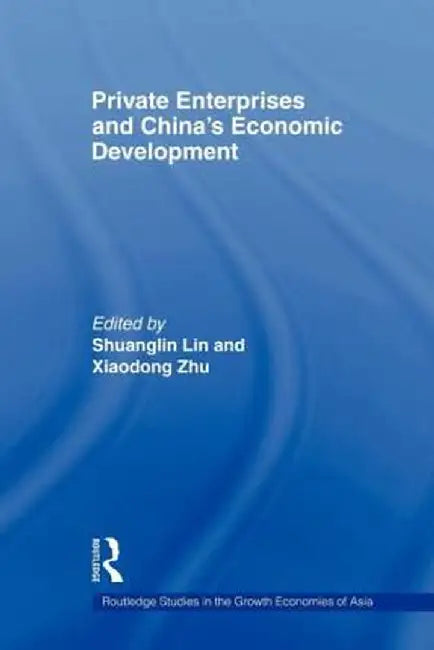 Private Enterprises and China's Economic Development by Shuanglin Lin