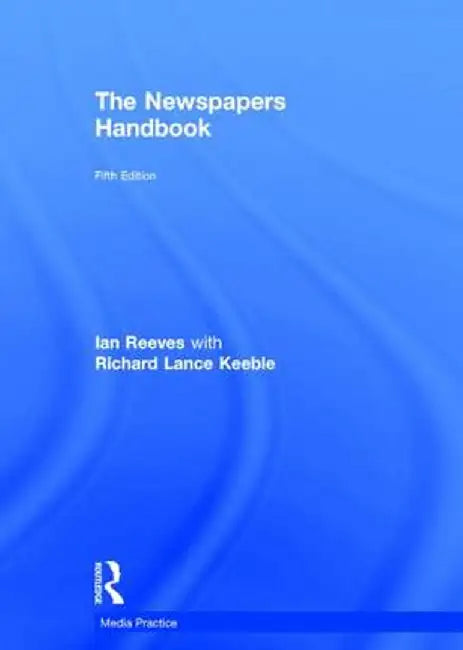 The Newspapers Handbook by Richard Keeble