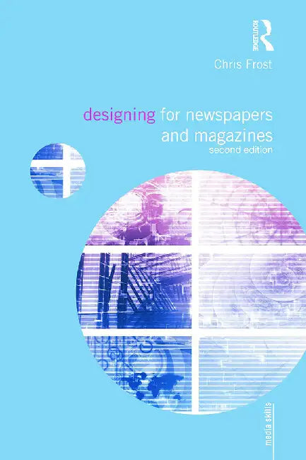 Designing For Newspapers And Magazines by Chris Frost