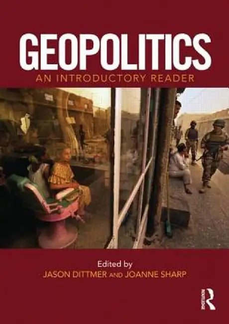 Geopolitics: An Introductory Reader by Jason Dittmer