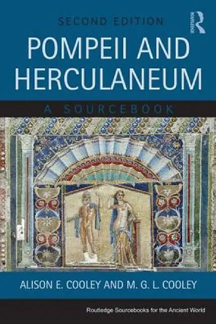 Pompeii and Herculaneum: A Sourcebook by Alison E. Cooley