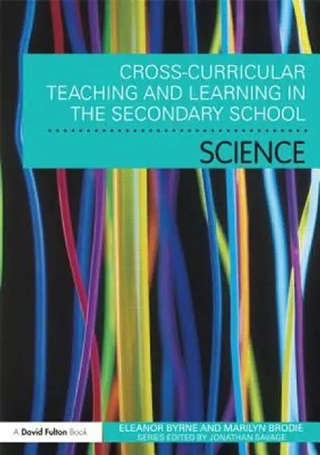 Cross Curricular Teaching and Learning in the Secondary School... Science by Eleanor Byrne