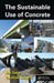 The Sustainable Use Of Concrete by Koji Sakai, Takafumi Noguchi