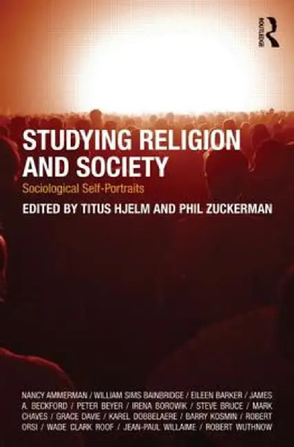Studying Religion and Society: Sociological Self-Portraits by Titus Hjelm