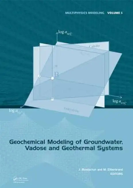 Geochemical Modeling of Groundwater, Vadose and Geothermal Systems by Jochen Bundschuh