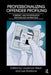 Professionalizing Offender Profiling: Forensic and Investigative Psychology in Practice by Laurence Alison