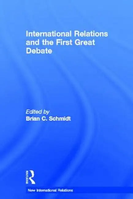 International Relations and the First Great Debate by Brian Schmidt