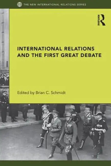 International Relations And The First Great Debate by Brian Schmidt
