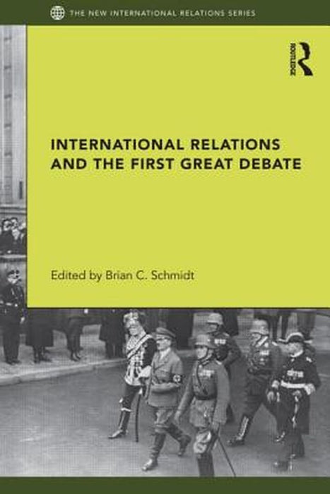 International Relations And The First Great Debate by Brian Schmidt
