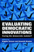 Evaluating Democratic Innovations: Curing the Democratic Malaise? by Kenneth Newton, Brigitte Geissel