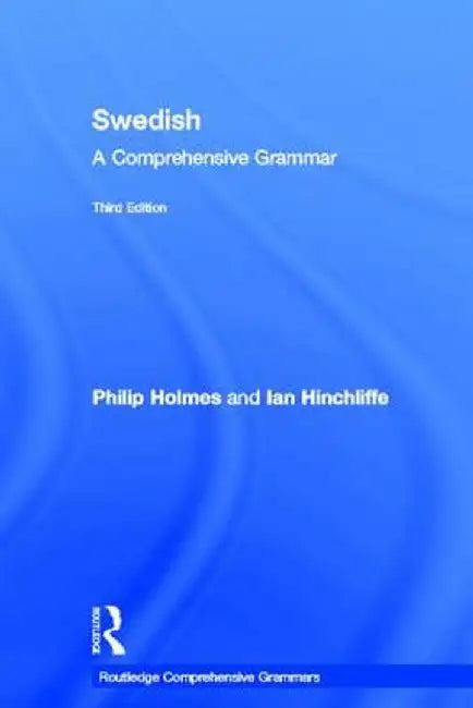 Swedish: A Comprehensive Grammar by Ian Hinchliffe