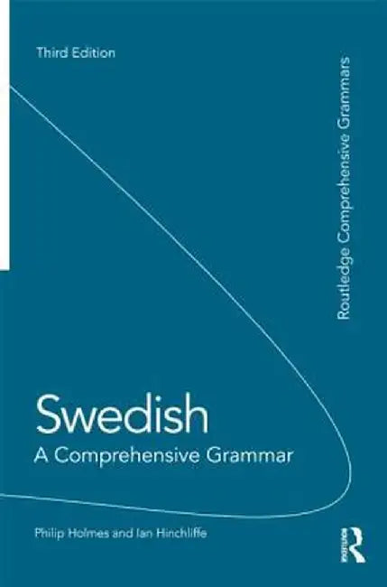 Swedish: A Comprehensive Grammar by Ian Hinchliffe