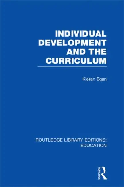 Individual Development and the Curriculum by Kieran Egan