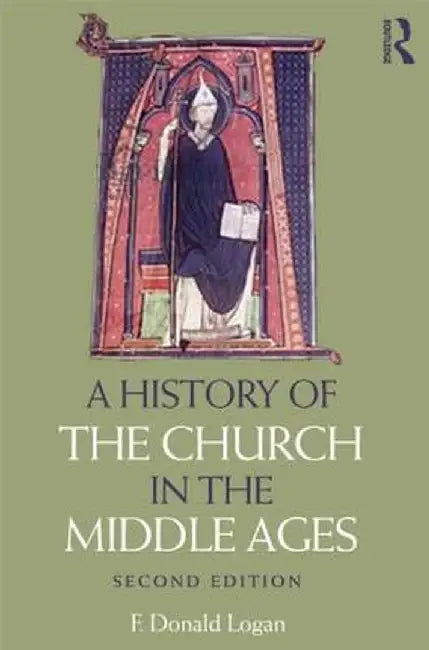 A History of the Church in the Middle Ages by F Donald Logan