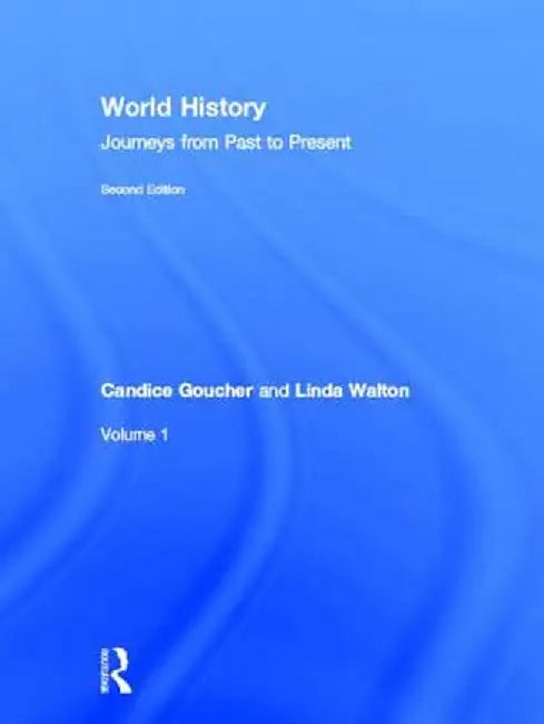 World History: Journeys from Past to Present - Volume 1: From Human Origins to 1500 CE by Candice Goucher