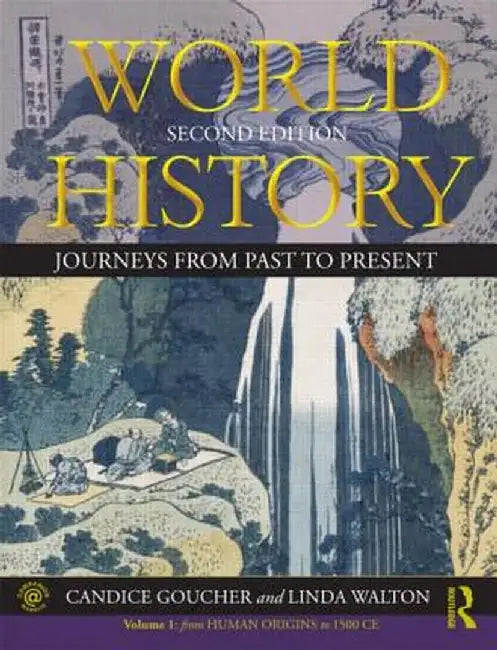 World History: Journeys from Past to Present - Volume 1: From Human Origins to 1500 CE by Candice Goucher