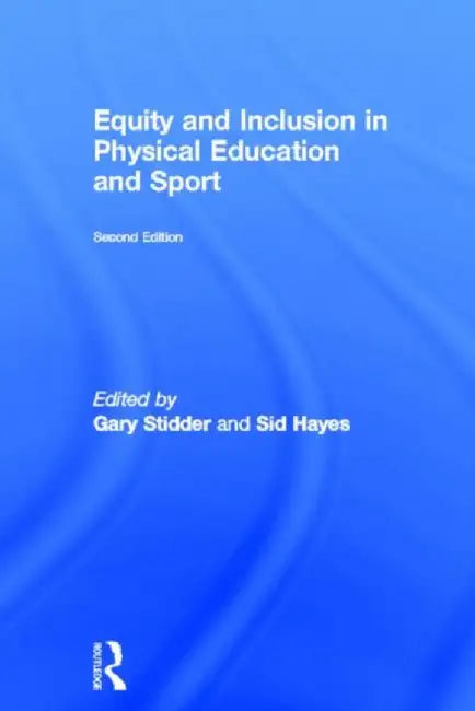 Equity and Inclusion in Physical Education and Sport by Gary Stidder