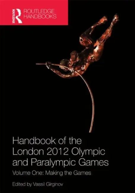 Handbook of the London 2012 Olympic and Paralympic Games by Vassil Girginov