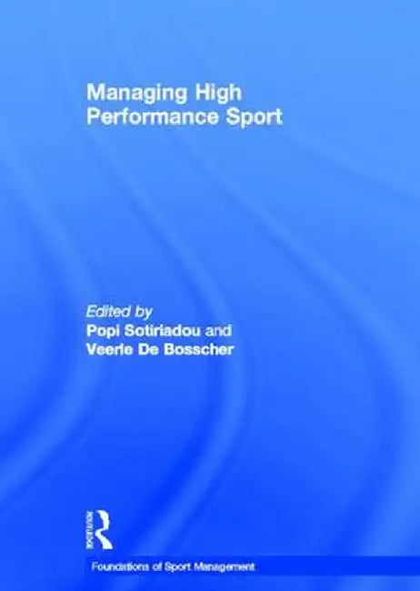 Managing High Performance Sport by Popi Sotiriadou