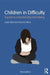 Children in Difficulty: A guide to understanding and helping by Julian Elliott