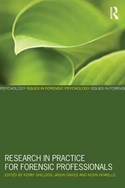 Research in Practice for Forensic Professionals by Kerry Sheldon