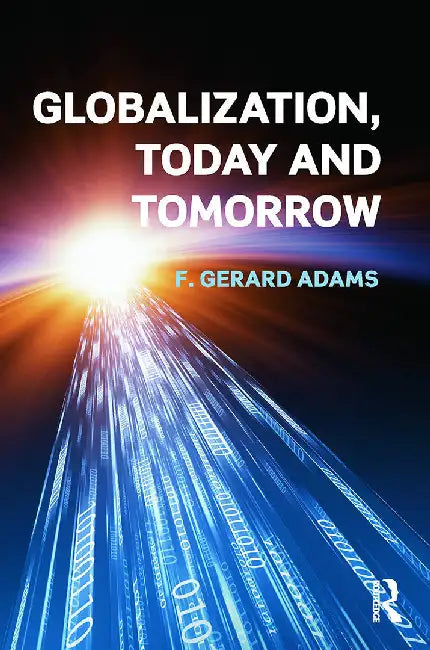 Globalization Today And Tomorrow by F. Gerard  Adams