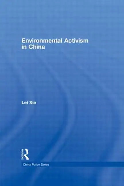 Environmental Activism in China by Lei Xie