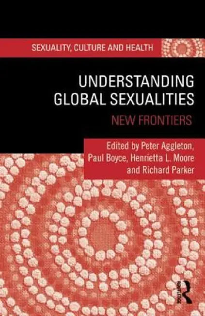 Understanding Global Sexualities: New Frontiers by Peter Aggleton