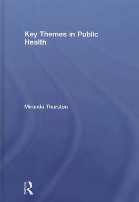 Key Themes in Public Health by Miranda Thurston