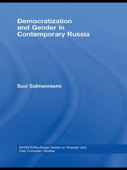 Democratization and Gender in Contemporary Russia by Suvi Salmenniemi