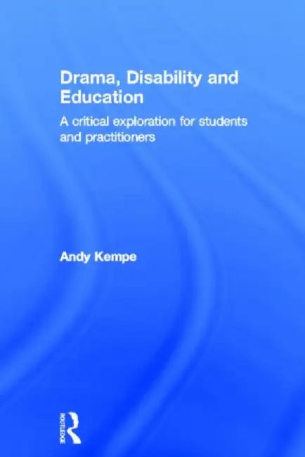 Drama, Disability and Education by Andy Kempe