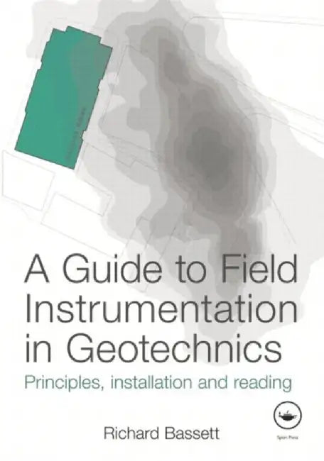 A Guide to Field Instrumentation in Geotechnics by Richard Bassett