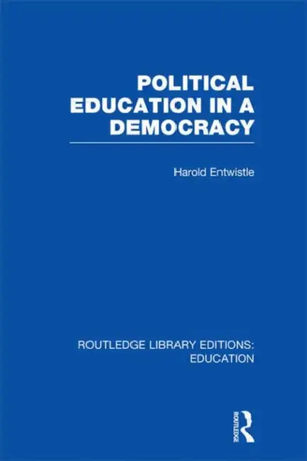 Political Education in a Democracy by Harold Entwistle
