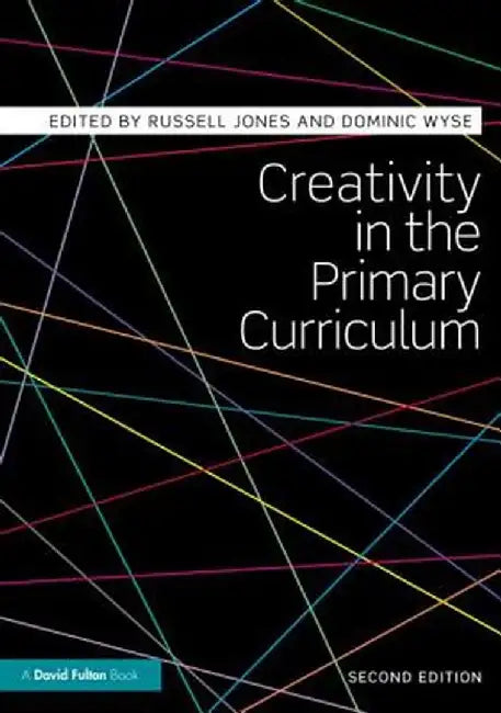Creativity in the Primary Curriculum by Russell Jones