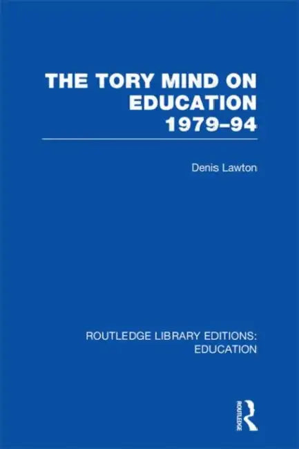 The Tory Mind on Education: 1979-1994 by D Lawton