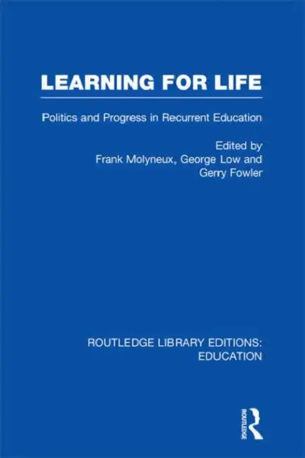 Learning for Life: Politics and Progress in Recurrent Education by Frank Molyneux