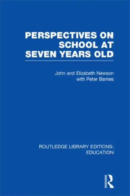 Perspectives on School at Seven Years Old by John Newson