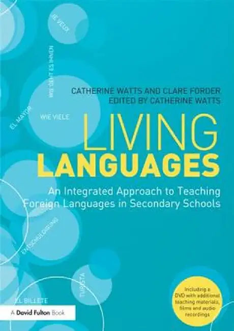 Living Languages: An Integrated Approach to Teaching Foreign Languages in Secondary Schools by Catherine Watts