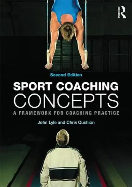 Sport Coaching Concepts: A Framework for Coaching Practice by John Lyle