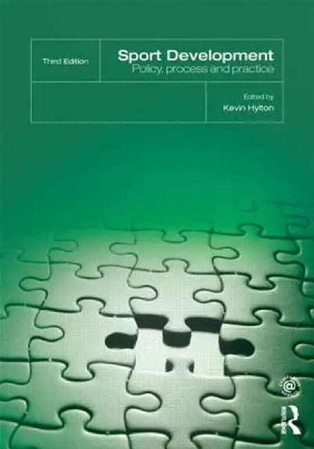 Sport Development: Policy, Process and Practice by Kevin Hylton