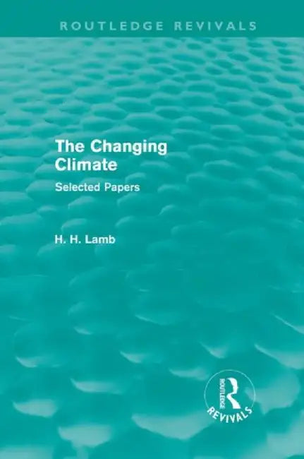 The Changing Climate: Selected Papers by H.H. Lamb
