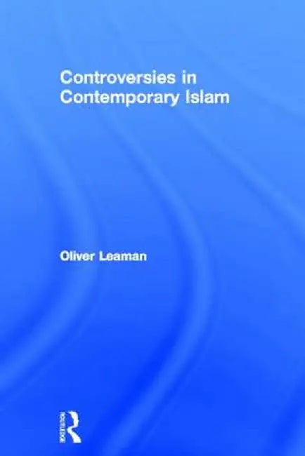 Controversies in Contemporary Islam by Oliver Leaman